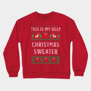 This Is My Ugly Christmas Sweater Crewneck Sweatshirt